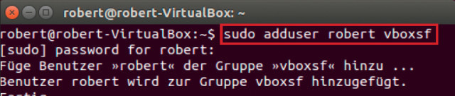 Benutzername: Der Befehl sudo•adduser• robert• vboxsf fügt den Benutzer „robert“ der Gruppe „vboxsf“ hinzu, um Zugriff auf gemeinsame Ordner von Virtual Box zu erhalten.